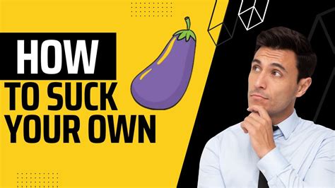 how to suck own penis|How To Self Suck.